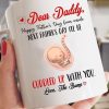 Dear Daddy Happy Father’s Day From Inside Next Father’s Day I’ll Be Cuddled Up With You Love The Bump Baby In Womb White Mug