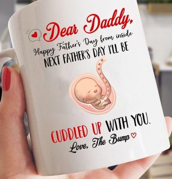 Dear Daddy Happy Father’s Day From Inside Next Father’s Day I’ll Be Cuddled Up With You Love The Bump Baby In Womb White Mug