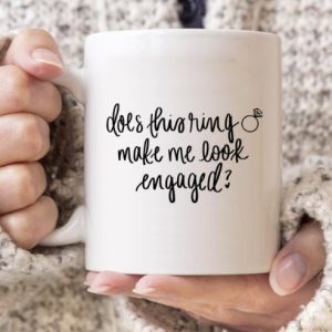 Does This Ring Make Me Look Engaged Hot Tea Coffee Simple White Mug Does This Ring Make Me Look Engaged Hot Tea Coffee Simple White Mug