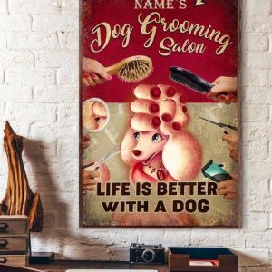 Dog Grooming Salon Life Is Better With A Dog Name Customized Personalized Canvas Poster