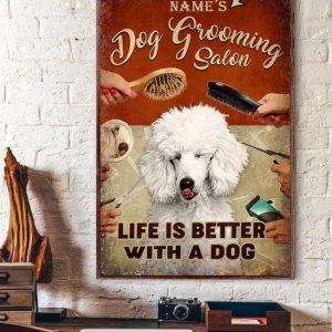 Dog Grooming Salon Life Is Better With A White Dog Name Customized Personalized Canvas Poster