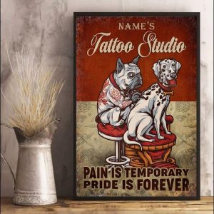 Dog Tattoo Studio Pain Is Temporary Pride Is Forever Name Customized Personalized Canvas Poster