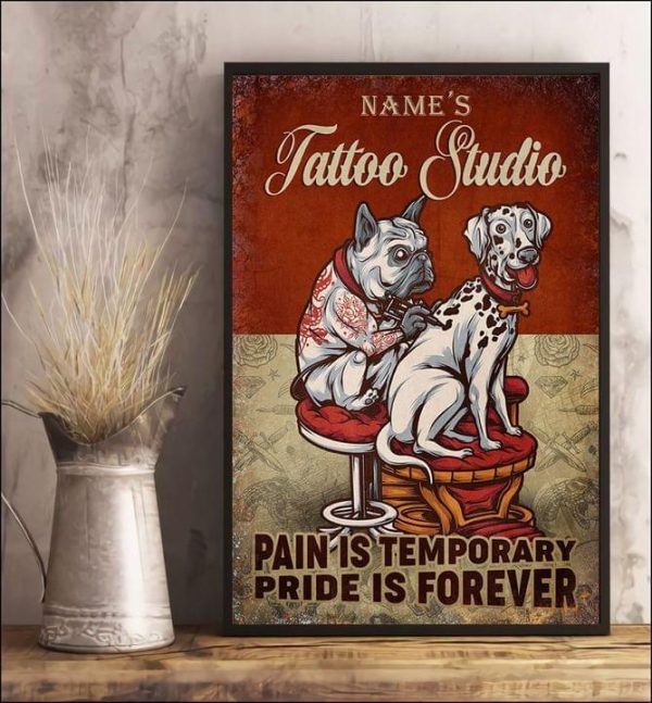 Dog Tattoo Studio Pain Is Temporary Pride Is Forever Name Customized Personalized Canvas Poster