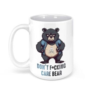 Don’t Fucking Care Bear Mug  Choice of 11 oz or 15 oz Don’t Fucking Care Bear Mug  Choice of 11 oz or 15 oz