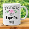 Don’t Make Me Use My Reporter Voice Flower Simple White Mug