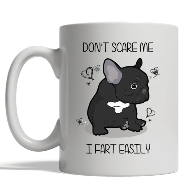 Don't Scare Me I Fart Easily Cartoon Bulldog White Mug Don't Scare Me I Fart Easily Cartoon Bulldog White Mug