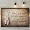 Don’t Try To Dance Better Than Anyone Else Try Only To Dance Better Than Yourself Ballet Shoes Canvas Poster