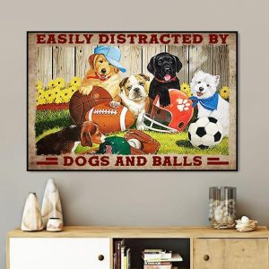 Easily Distracted By Dogs And Balls Different Dogs Balls Canvas Poster