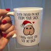Even Though I’m Not From Your Sack Cute Balls Santa Simple White Mug