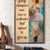 Every Champion Was Once A Contender That Refused To Give Up Lady Girl Ballet Shoes Ballet Dancer Canvas Poster