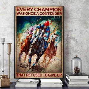 Every Champion Was Once A Contender That Refused To Give Up Men Riding Horses Race Canvas Poster