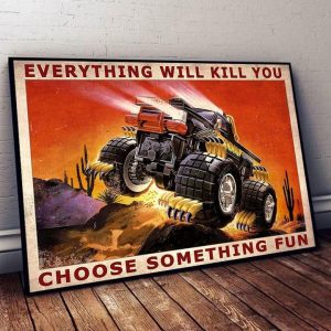Everything Will Kill You Choose Something Fun Racing Car On Desert Canvas Poster