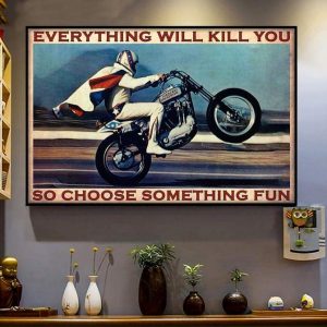 Everything Will Kill You So Choose Something Fun American Boy Riding Motorcycle Canvas Poster