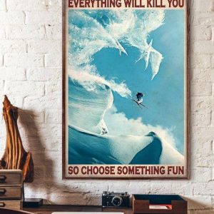 Everything Will Kill You So Choose Something Fun Desert Water Bird Canvas Poster
