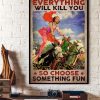 Everything Will Kill You So Choose Something Fun Girls Riding Horse Canvas Poster