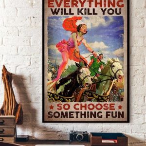 Everything Will Kill You So Choose Something Fun Girls Riding Horse Canvas Poster