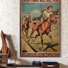 Everything Will Kill You So Choose Something Fun Ladies Girls Riding Horses Canvas Poster