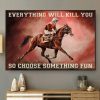 Everything Will Kill You So Choose Something Fun Man Riding Horse Red Galaxy Canvas Poster