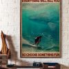 Everything Will Kill You So Choose Something Fun Man Surfing Water Sport Shark Canvas Poster