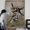 Everything Will Kill You So Choose Something Fun Men Skydiving Canvas Poster