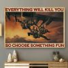 Everything Will Kill You So Choose Something Fun Paratroopers Soldiers Canvas Poster