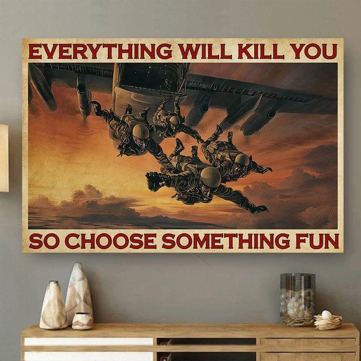 Everything Will Kill You So Choose Something Fun Paratroopers Soldiers Canvas Poster Everything Will Kill You So Choose Something Fun Paratroopers Soldiers Canvas Poster