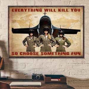 Everything Will Kill You So Choose Something Fun Pilots Airplane World Map Canvas Poster