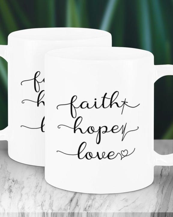 Faith Hope Love White Mug Faith Hope Love White Mug
