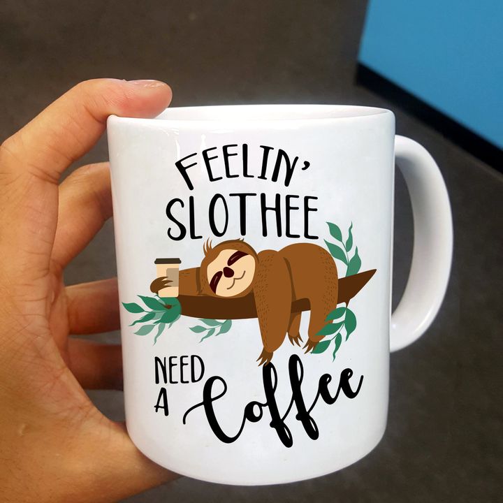 Feelin' Slothee Need A Coffee Lazy Sloth White Mug Feelin' Slothee Need A Coffee Lazy Sloth White Mug