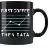 First Coffee Then Data The Life Chart Simple Black Mug