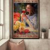 Flowers And Wine Make Everything Fine Lady Girl Drinking Red Wine Flowers Canvas Poster