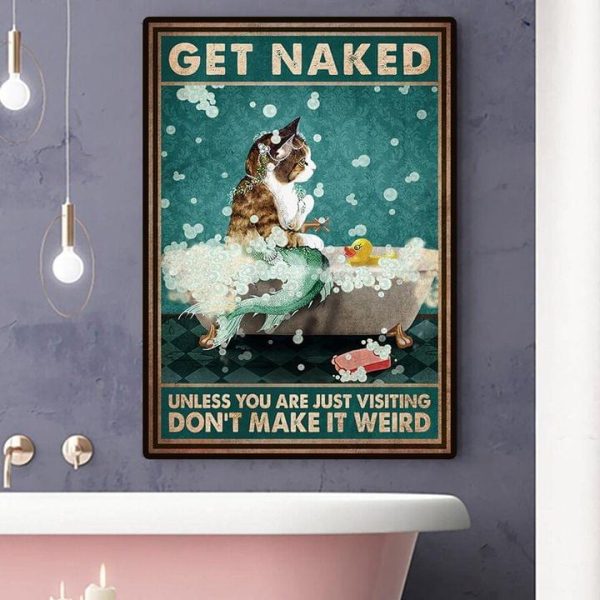 Get Naked Unless You Are Just Visiting Don’t Make It Weird Cat Mermaid Taking Shower Duck Toy Canvas Poster