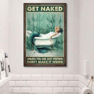 Get Naked Unless You Are Just Visiting Don’t Make It Weird Mermaid Canvas Poster
