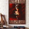 Give A Girl The Right Shoes And She Can Conquer The World Ballet Girl Dancing Canvas Poster