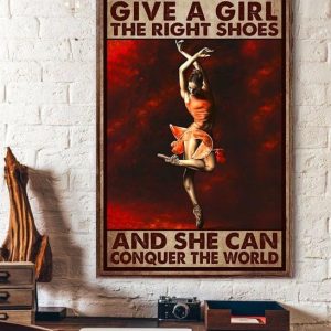 Give A Girl The Right Shoes And She Can Conquer The World Ballet Girl Dancing Canvas Poster