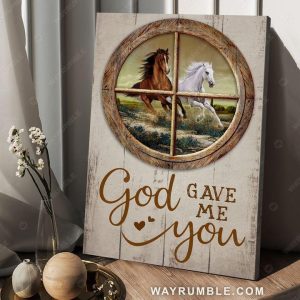 God Gave Me You Horses Canvas Poster