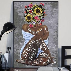 God Says You Are Strong Special Lovely Beautiful Forgiven Precious Protected Unique Black Queen Flowers Canvas Poster