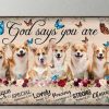 God Says You Are Unique Special Lovely Precious Strong Chosen Dogs Butterflies Flowers Canvas Poster