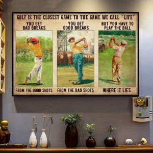 Golf Is The Closest Game To The Game We Call Life You Get Bad Breaks From The Good Shots Man Playing Golf Canvas Poster