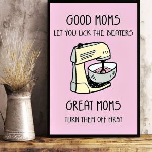 Good Moms Let You Lick The Beaters Great Moms Turn Them Off First Family Canvas Poster