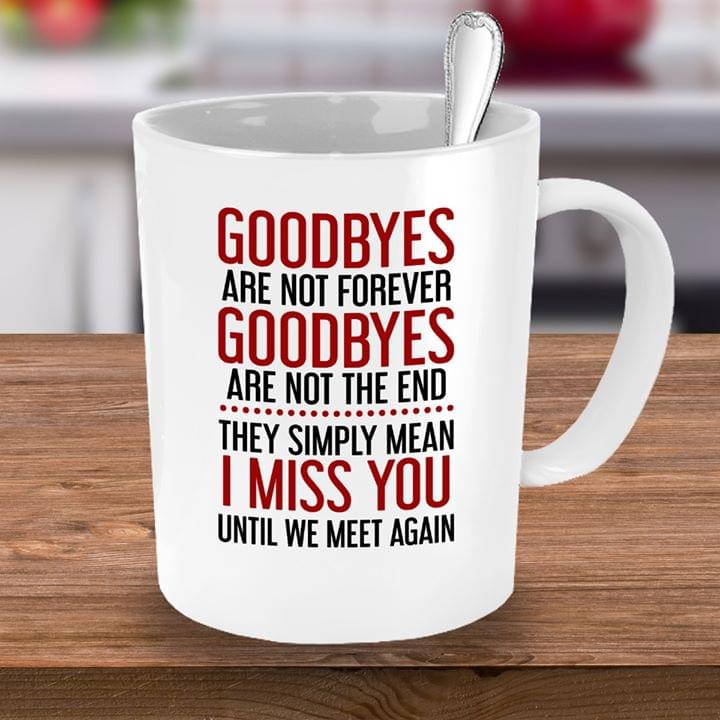 Goodbyes Good Bye I Miss You Simple White Mug Goodbyes Good Bye I Miss You Simple White Mug