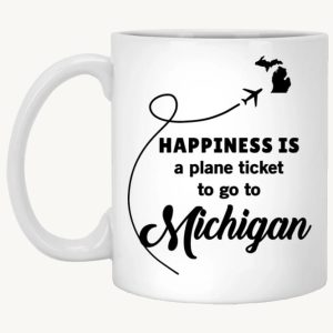 Happiness Is a Plane Ticket To Go To Michigan Shirt Happiness Is a Plane Ticket To Go To Michigan Shirt