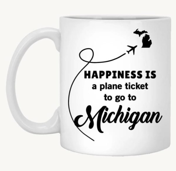 Happiness Is a Plane Ticket To Go To Michigan Shirt