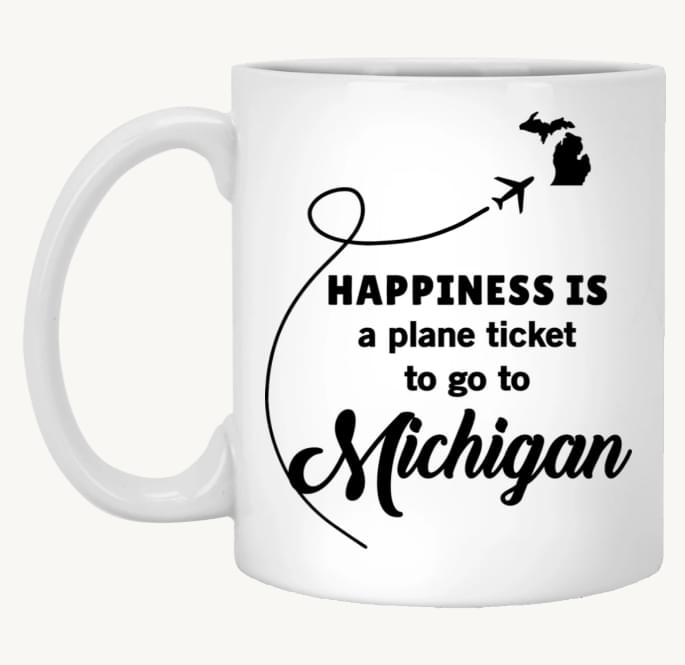 Happiness Is a Plane Ticket To Go To Michigan Shirt Happiness Is a Plane Ticket To Go To Michigan Shirt