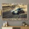 Happiness Isn’t Around The Corner Happiness Is The Corner Drift Racing Car Canvas Poster