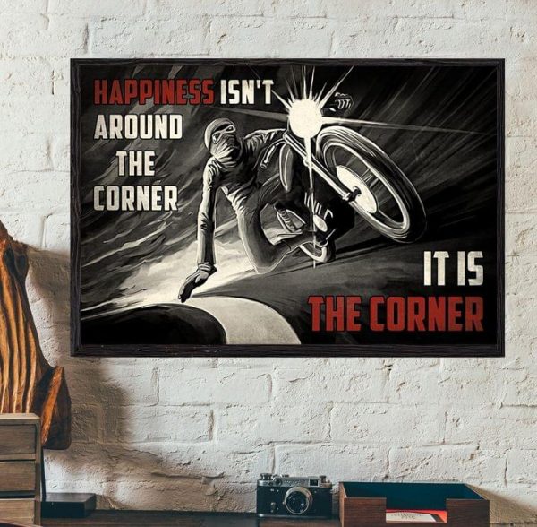 Happiness Isn’t Around The Corner It Is The Corner Racing Boy Biker Motorcycle Rider Canvas Poster
