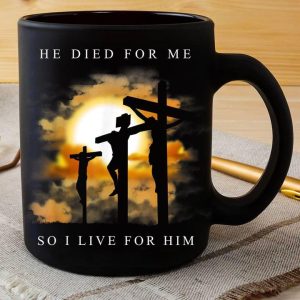 He Died For Me So I Live For Him Sunset The Holy Cross Humans Black Mug He Died For Me So I Live For Him Sunset The Holy Cross Humans Black Mug