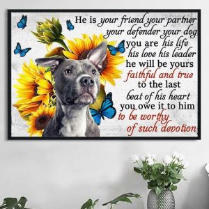He Is Your Friend Partner Defender Dog You Are His Life Leader Love Dog Sunflower Canvas Poster