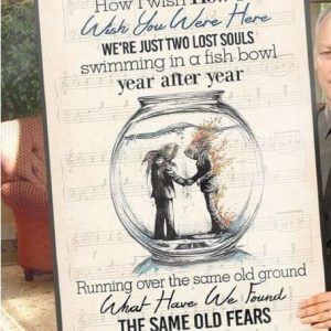 How I Wish How I Wish You Were Here We’re Just Two Lost Souls Swimming In A Fish Bowl Year After Year Fish People Shirt