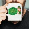 I Almost Gave A Feck I Scared The Shite Out Myself Irish Saint Patrick’s Day White Mug